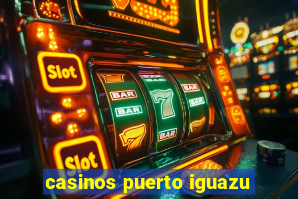 casinos puerto iguazu